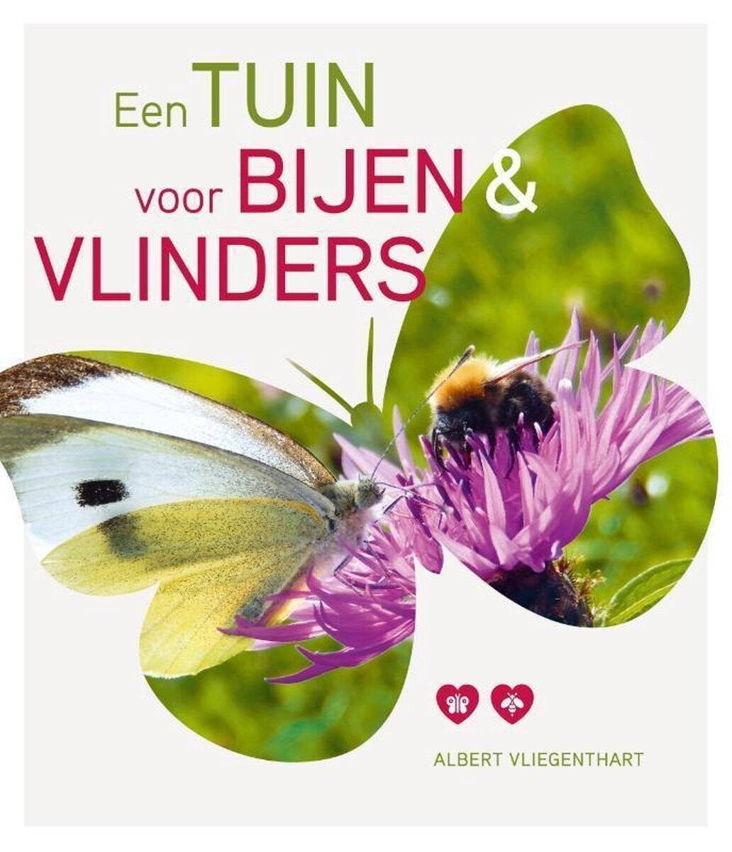 Een tuin voor bijen en vlinders - 101 tips om nuttige insecten te helpen