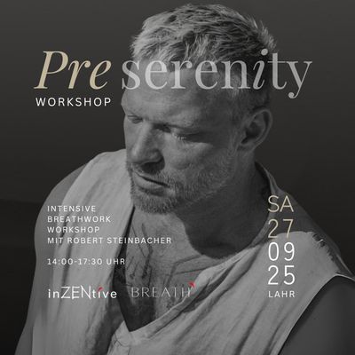 PRE SERENITY INTENSIVE BREATH WORKSHOP mit Robert Steinbacher