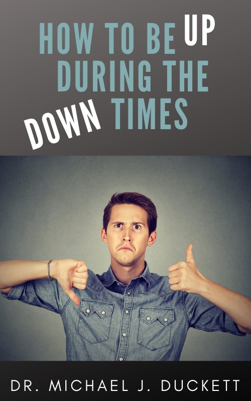 How To Be Up During The Down Times Audio Course