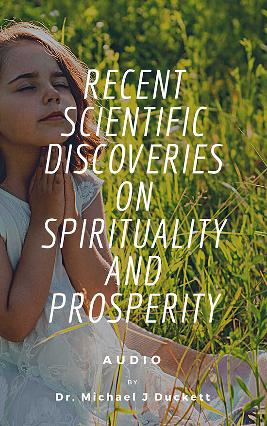 Recent Scientific Discoveries On Spirituality And Prosperity (Download)