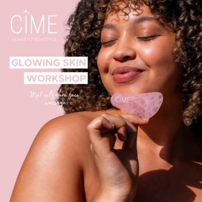 Workshop Cîme: Glowing skin