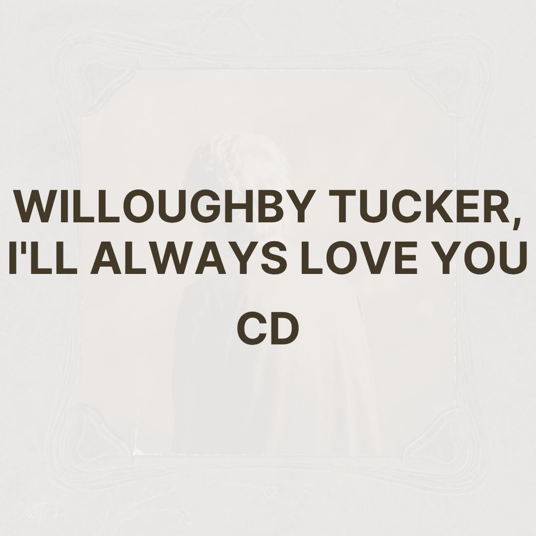 WILLOUGHBY TUCKER, I&#39;LL ALWAYS LOVE YOU (CD) - ETHEL CAIN