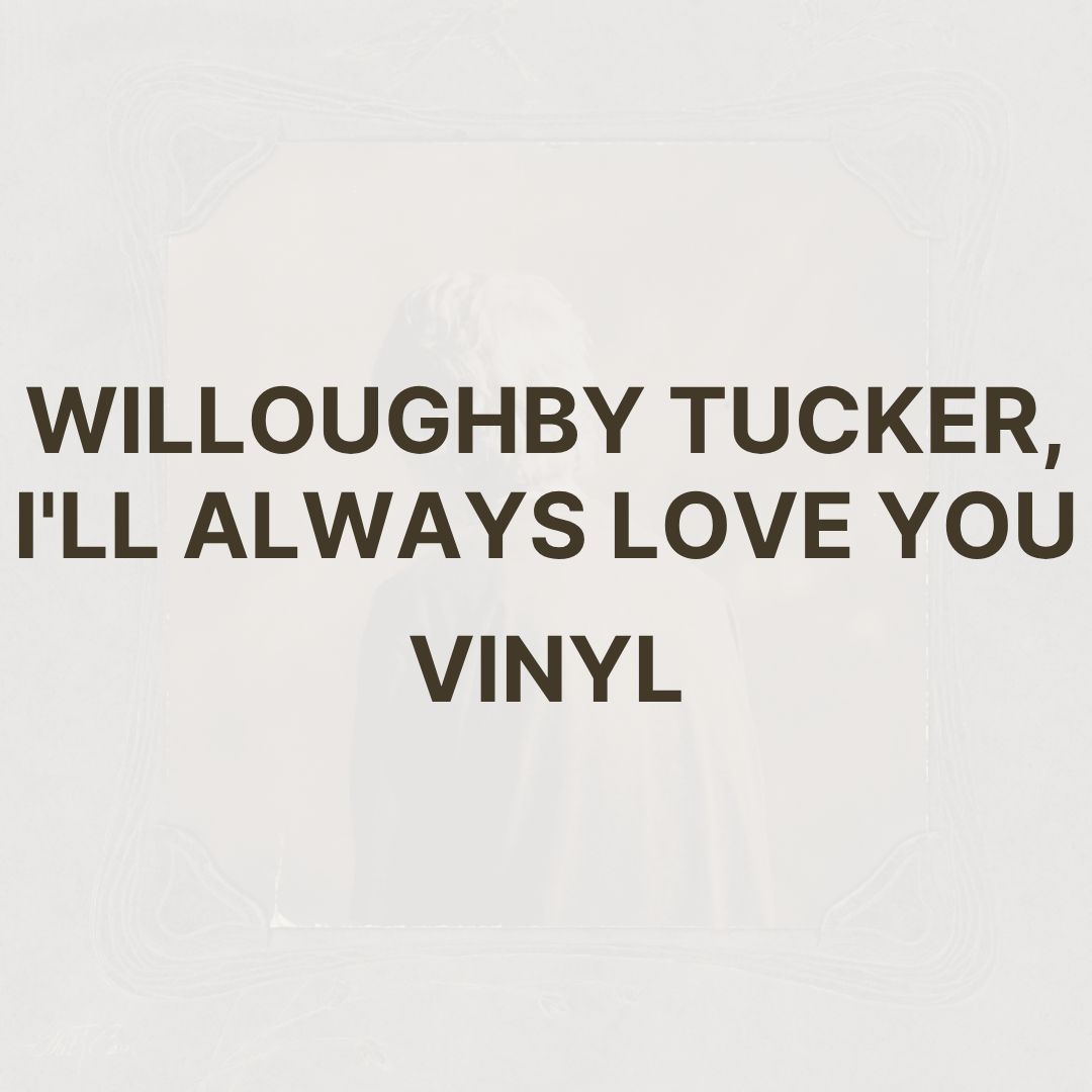 WILLOUGHBY TUCKER, I&#39;LL ALWAYS LOVE YOU (VINYL) - ETHEL CAIN