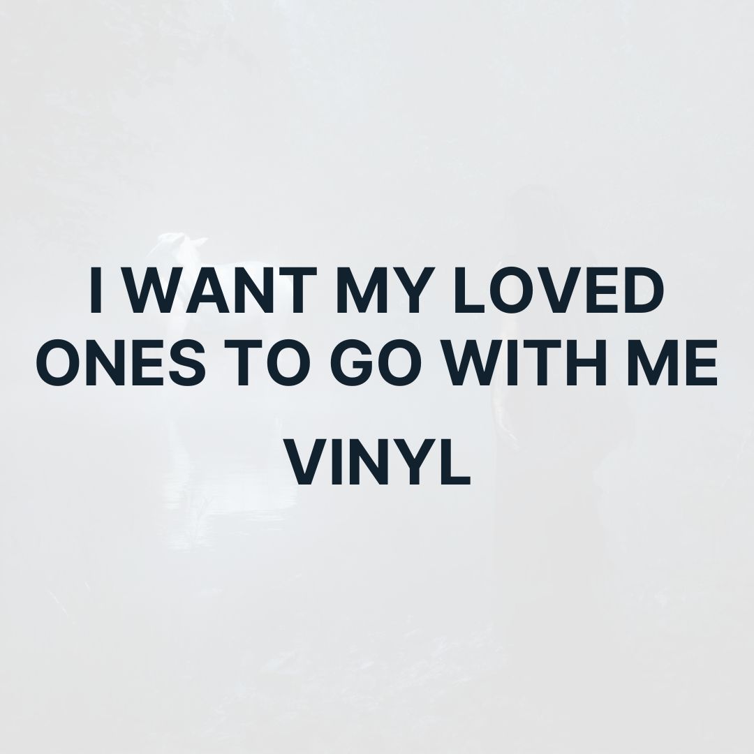 I WANT MY LOVED ONES TO GO WITH ME (VINYL) - NOAH CYRUS