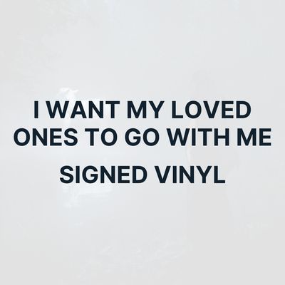 I WANT MY LOVED ONES TO GO WITH ME (SIGNED VINYL) - NOAH CYRUS