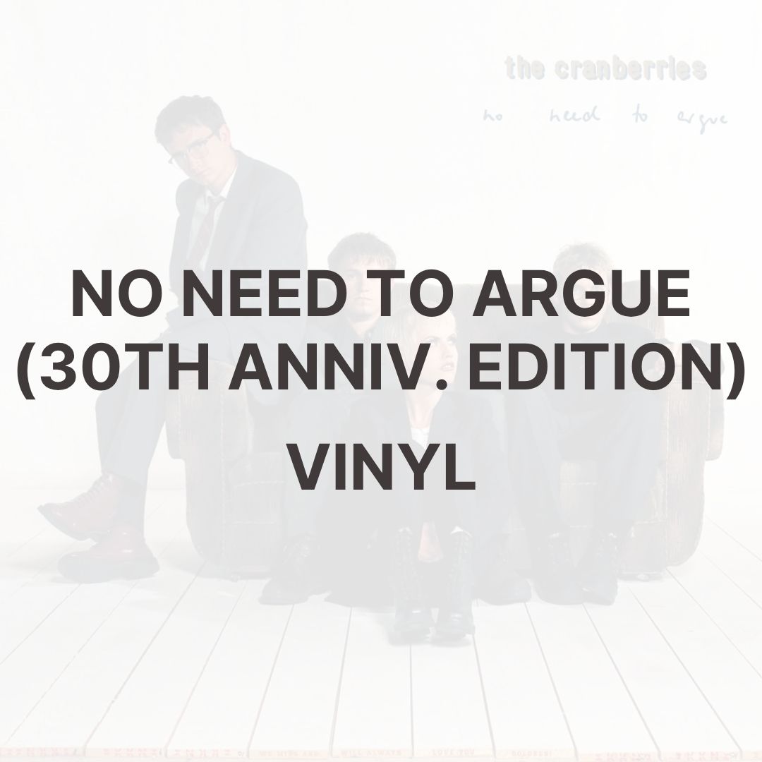 NO NEED TO ARGUE (30TH ANNIV. EDITION) [VINYL] - THE CRANBERRIES