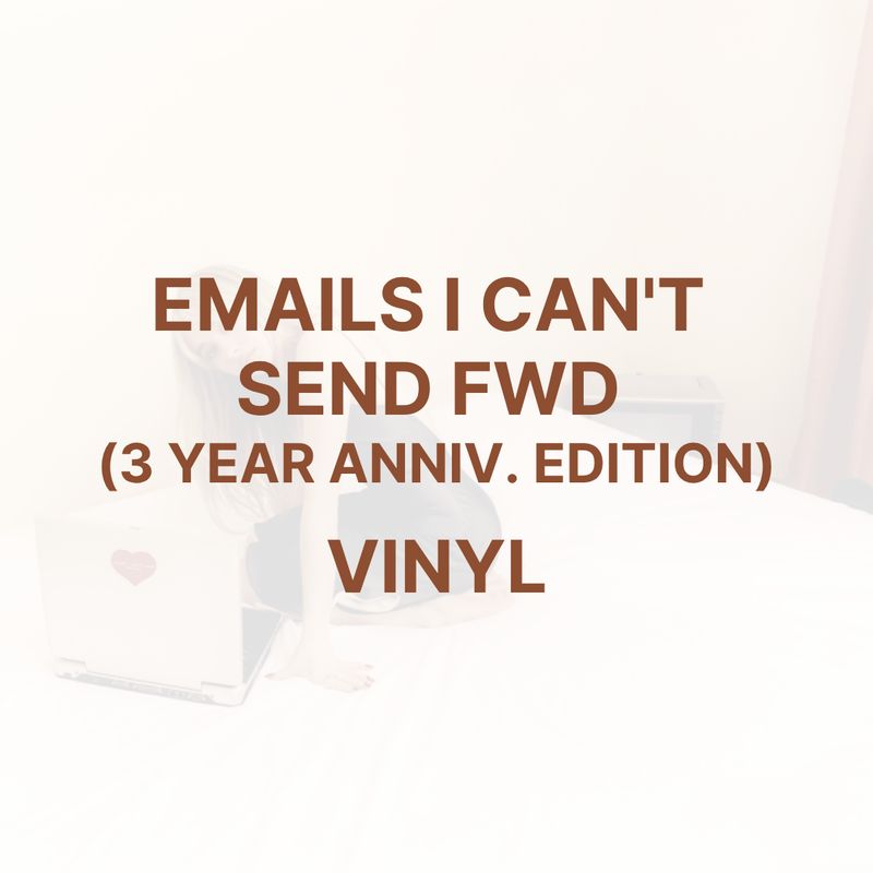 EMAILS I CAN'T SEND FWD (3 YEAR ANNIV. EDITION) [VINYL]