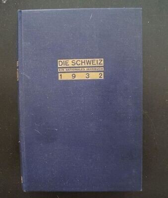 Die Schweiz. Ein nationales Jahrbuch 1932.