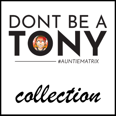 Don&#39;t Be A Tony Collection