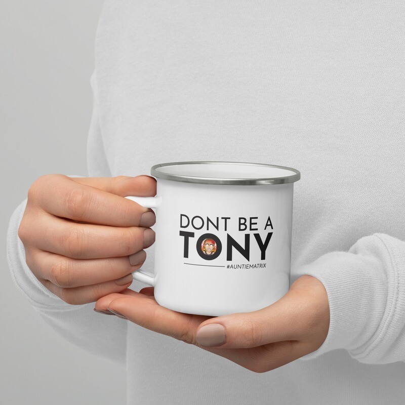 Don&#39;t Be A Tony - Enamel Mug