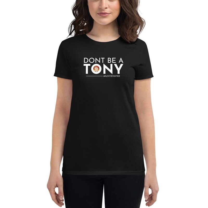 Don&#39;t Be A Tony - Women&#39;s short sleeve t-shirt