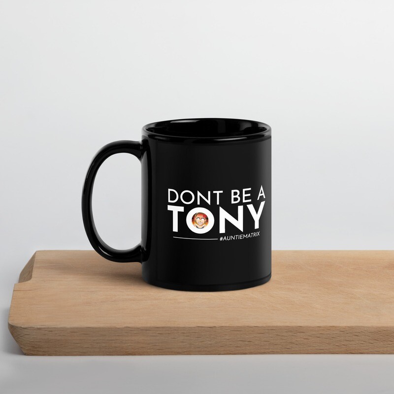 Don&#39;t Be A Tony - Black Glossy Mug 