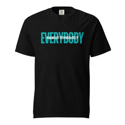 Everybody Needs Somebody Tee
