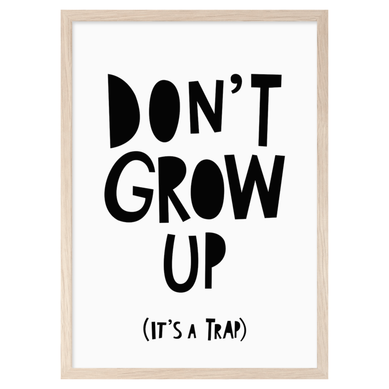Mini Learners Poster Don’t grow up, it’s a trap