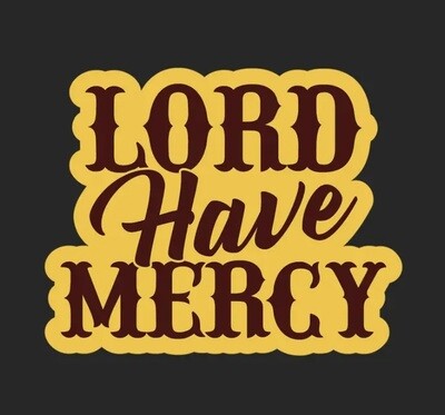 Lord Have Mercy Sticker