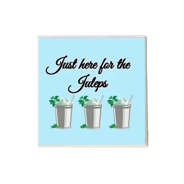 Just here for the Juleps Coaster