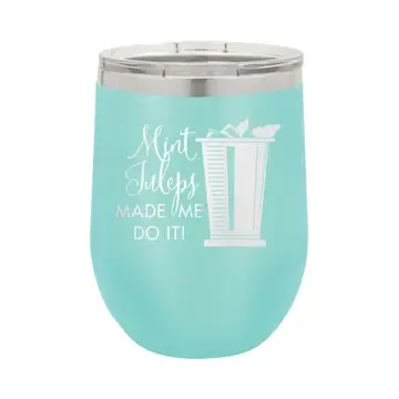 Juleps made me do it 12oz tumbler