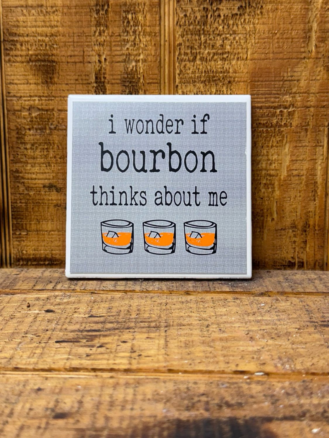 Bourbon Thinks Of Me Coaster