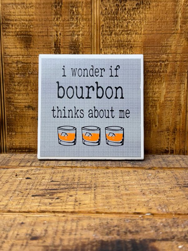 Bourbon Thinks Of Me Coaster