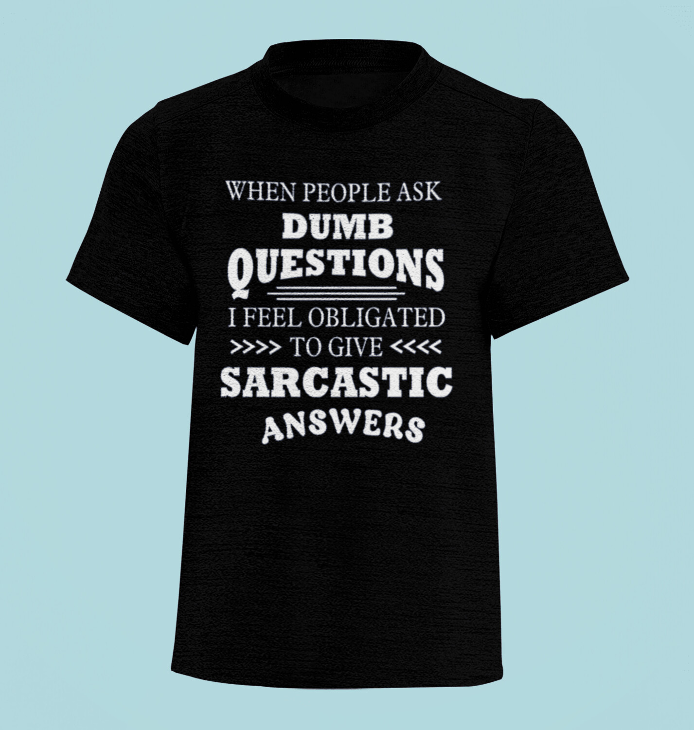Sarcasm Tank top or T Shirt