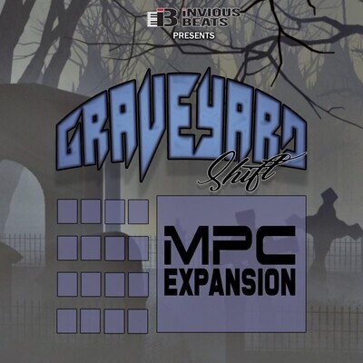 MPC EXPANSION 'GRAVEYARD SHIFT' by INVIOUS