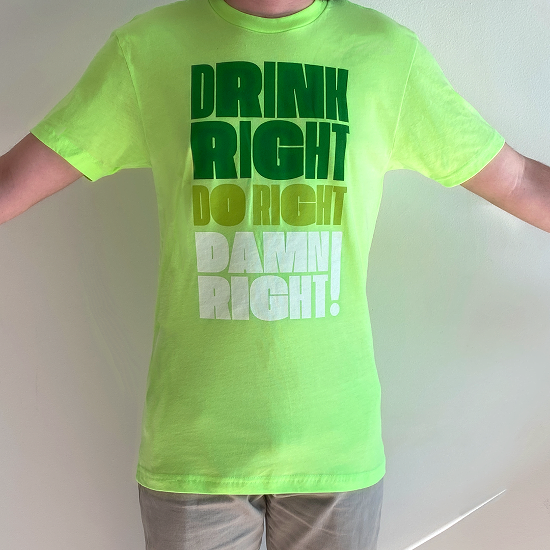 Drink Right Do Right T - Green