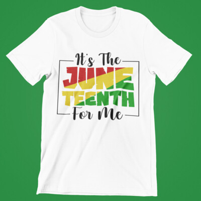 JUNETEENTH FOR ME (TEE)