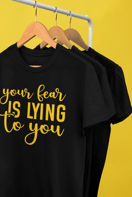 YIUR FEAR IS LYING TO YOU YIUR FEAR IS LYING TO YOU