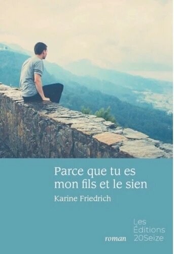 Karine Friedrich, Parce que tu mon fils et le sien