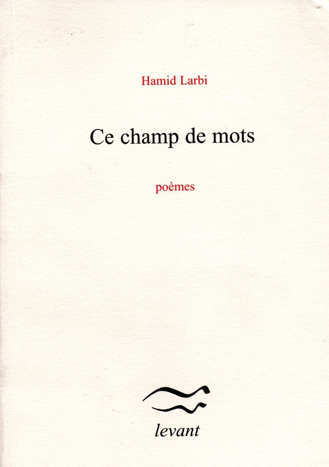 Hamid Larbi, Ce champ de mots