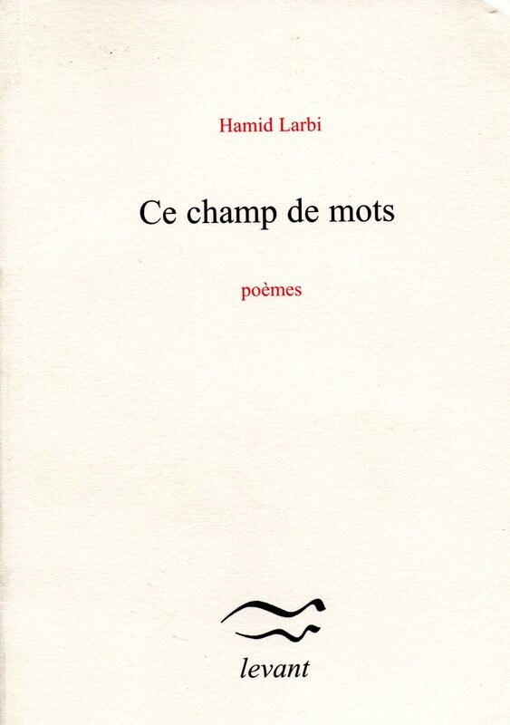 Hamid Larbi, Ce champ de mots