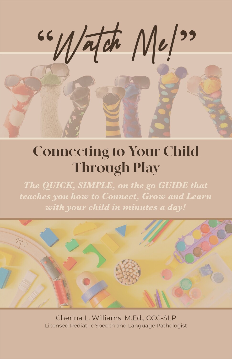 Watch Me: Connecting to Your Child Through Play