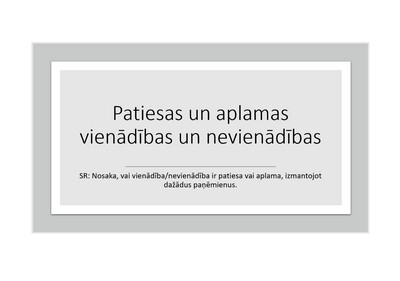 Prezentācija &quot;Patiesas un aplamas vienādības un nevienādības&quot;