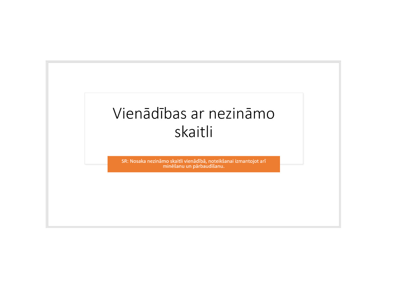 Prezentācija &quot;Situācijas kā vienādības ar simbolu nezināmā vietā&quot;