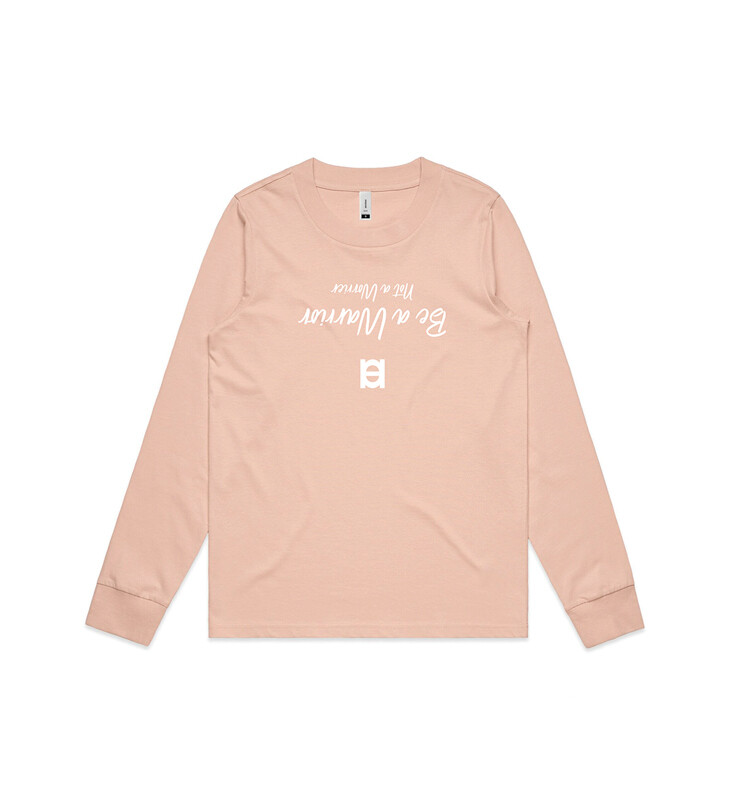 Be a Warrior - Long Sleeve (Ladies) [4056]