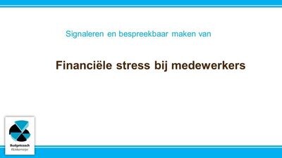 Signaleren en bespreekbaar maken van financiële stress bij medewerkers