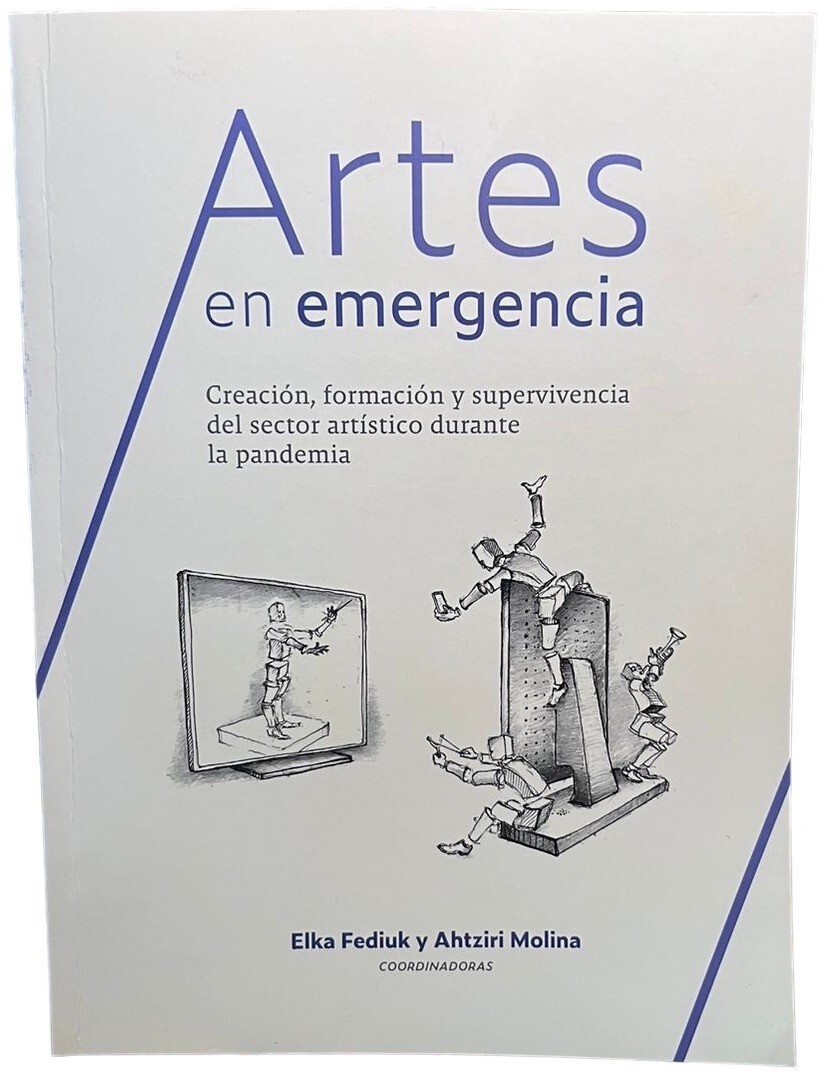 Artes en emergencia: creación, formación y supervivencia del sector artístico durante la pandemia