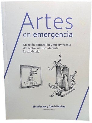 Artes en emergencia: creación, formación y supervivencia del sector artístico durante la pandemia