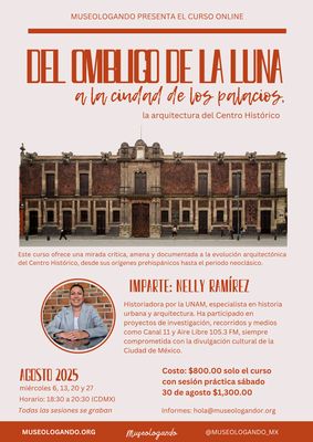 Del ombligo de la luna a la ciudad de los palacios, la arquitectura del Centro Histórico (SOLO EL CURSO)
