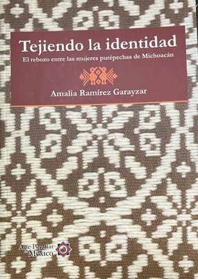 Tejiendo La Identidad. El Rebozo Entre Las Mujeres Purepechas De Michoacan