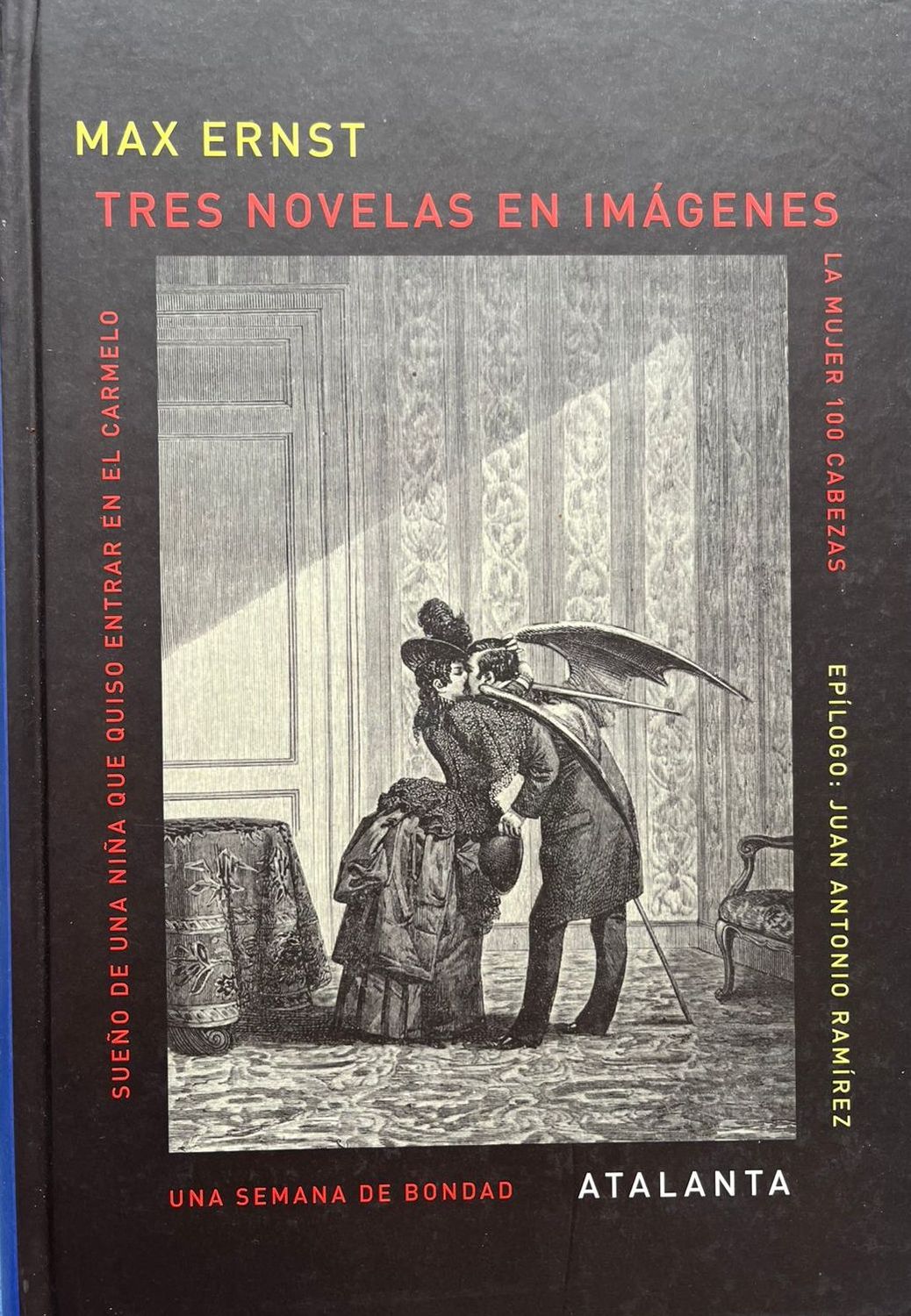 ​Tres novelas en imágenes La Mujer 100 cabezas (1929), Sueño de una niña que quiso entrar en el Carmelo (1930) Max Ernest