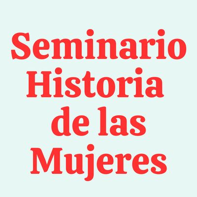 Seminario Historia de las Mujeres