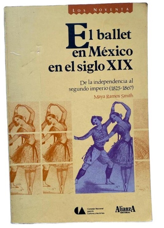 El ballet en México en el siglo XIX: de la independencia al segundo imperio (1825-1867) Maya Ramos Smith 