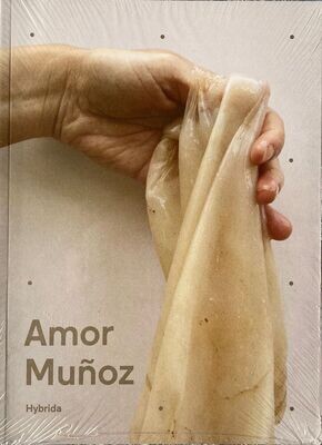 Catálogo: Amor Muñoz. Hybrida MUAC 