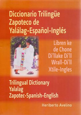 Diccionario Trilingüe Zapoteco de Yalálag-Español-Inglés Diccionario Trilingüe Zapoteco de Yalálag-Español-Inglés Oaxaca INAH