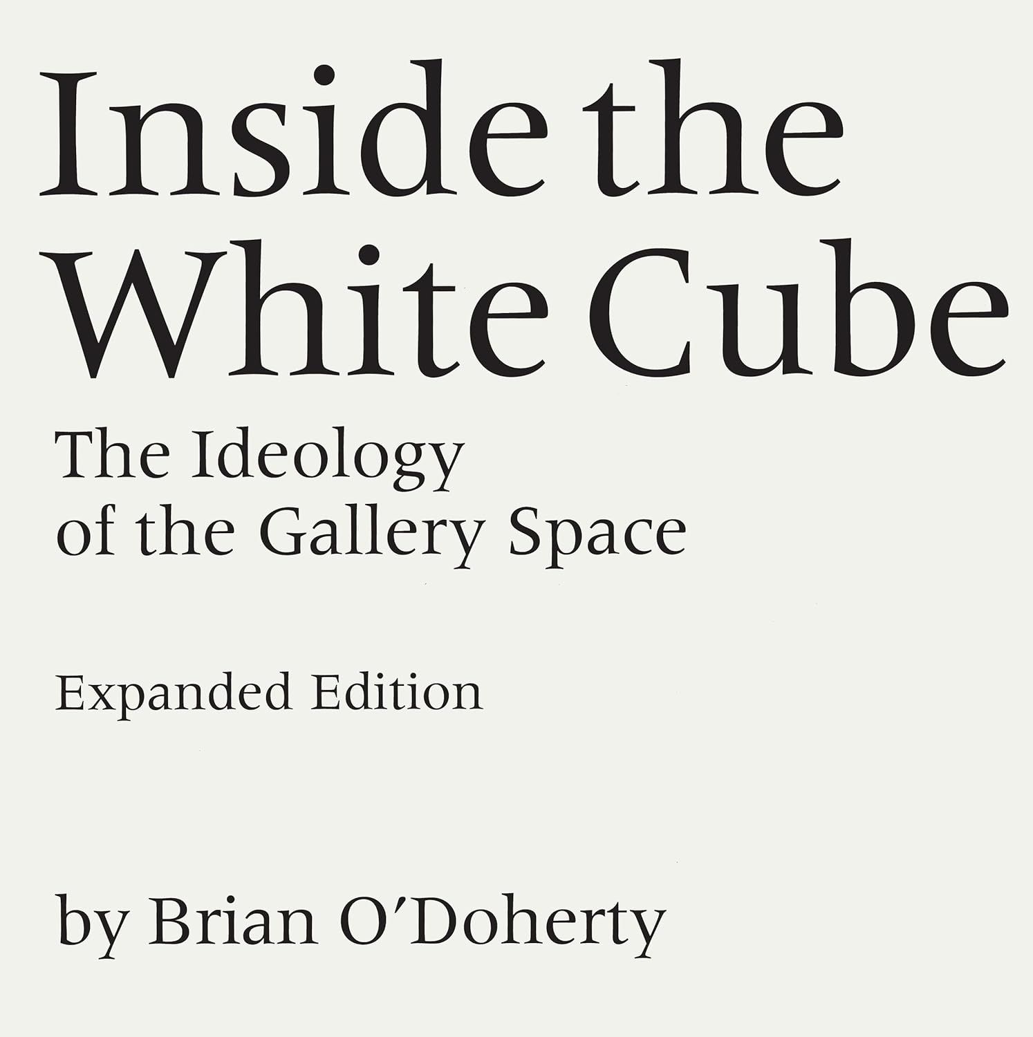Inside the White Cube. The Ideology of the Gallery Space Brian O´Doherty 