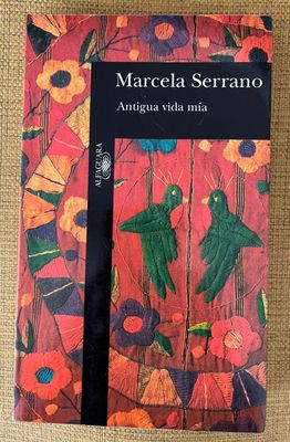 Novela Antigua vida mía de Marcela Serrano