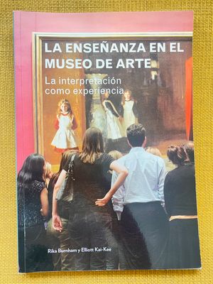 Libro La enseñanza en el museo de arte de Rika Burnham y Elliott Kai-Kee