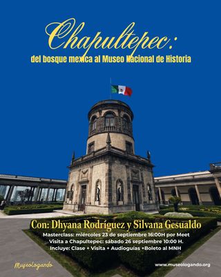Chapultepec: del bosque mexica al Museo Nacional de Historia