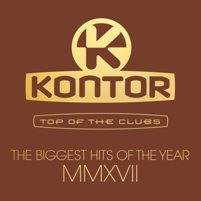 KONTOR TOP OF THE CLUBS – THE BIGGEST HITS OF THE YEAR MMXVII KONTOR TOP OF THE CLUBS – THE BIGGEST HITS OF THE YEAR MMXVII